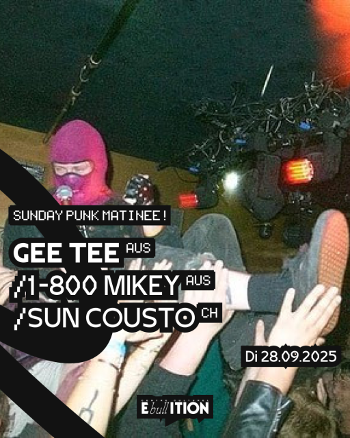 Sunday Punk Matinee! Gee Tee (AUS) + 1-800 Mikey (AUS) + Sun Cousto (CH)