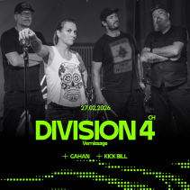 Division 4 (CH) *vernissage* + Gahan (CH) + Kick Bill (CH)