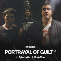 Portrayal of Guilt (US) + Spike Hellis (US) + Rude Mora (CH)