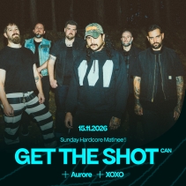 Sunday Hardcore Matinee! w Get The Shot (CAN) + Aurore (FR) + XOXO (CH)